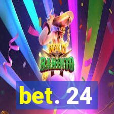 bet. 24